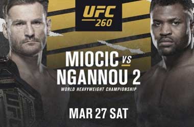 UFC 260: Stipe Miocic vs Francis Ngannou 2 (27th March 2021)